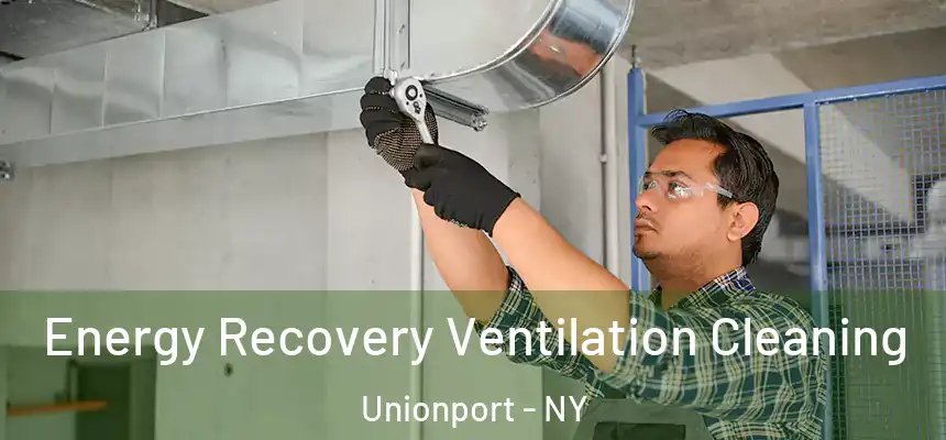 Energy Recovery Ventilation Cleaning Unionport - NY