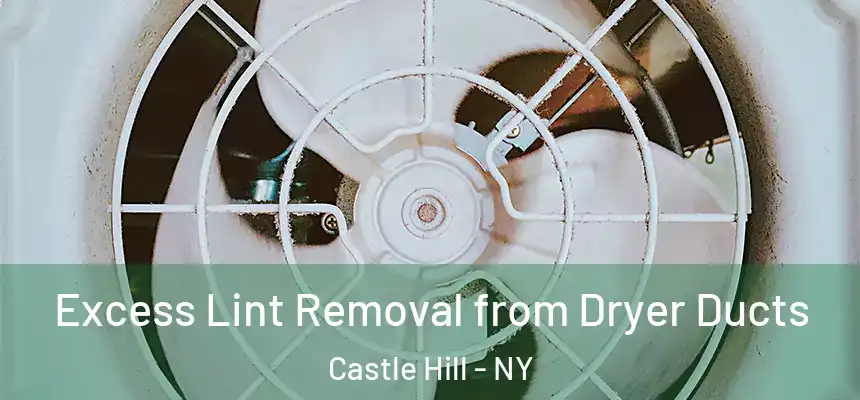Excess Lint Removal from Dryer Ducts Castle Hill - NY