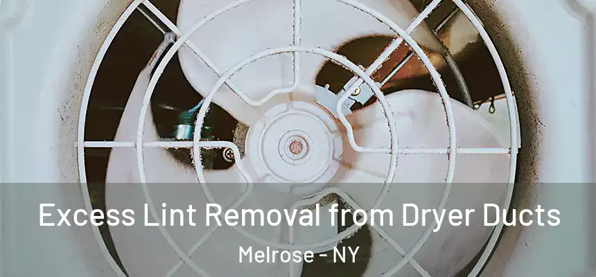 Excess Lint Removal from Dryer Ducts Melrose - NY