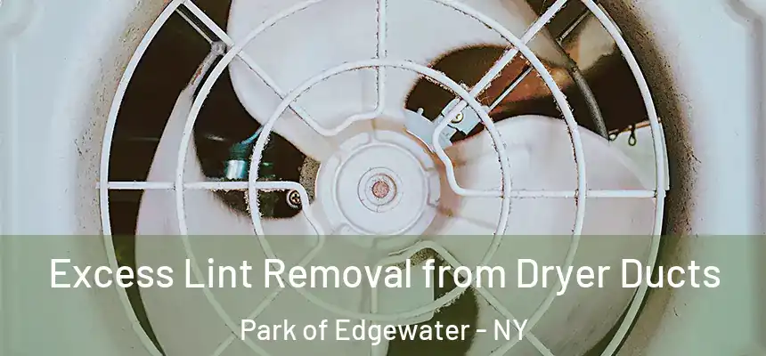 Excess Lint Removal from Dryer Ducts Park of Edgewater - NY