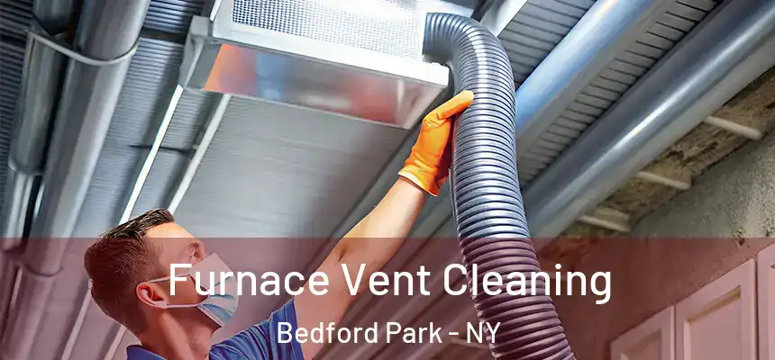 Furnace Vent Cleaning Bedford Park - NY