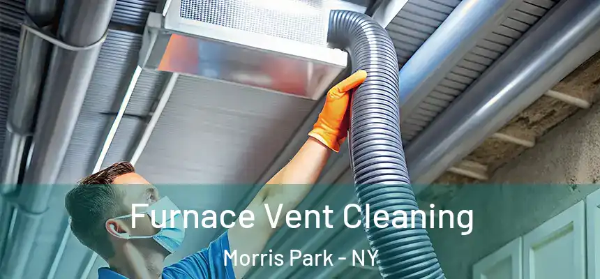 Furnace Vent Cleaning Morris Park - NY