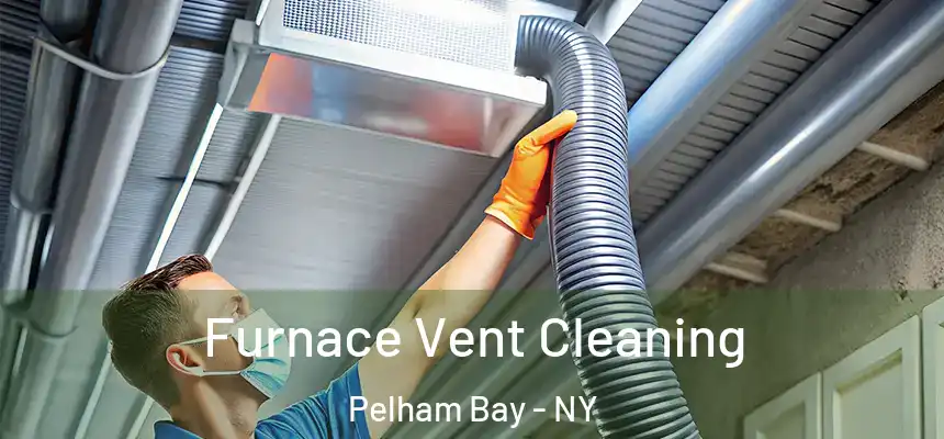  Furnace Vent Cleaning Pelham Bay - NY