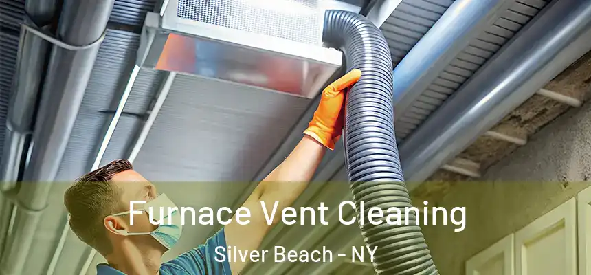 Furnace Vent Cleaning Silver Beach - NY