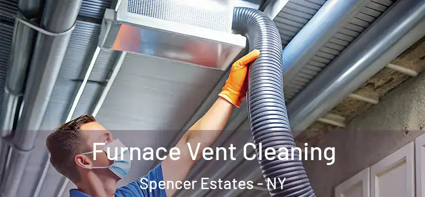 Furnace Vent Cleaning Spencer Estates - NY