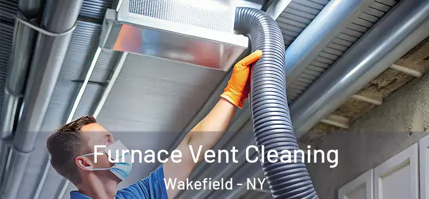 Furnace Vent Cleaning Wakefield - NY