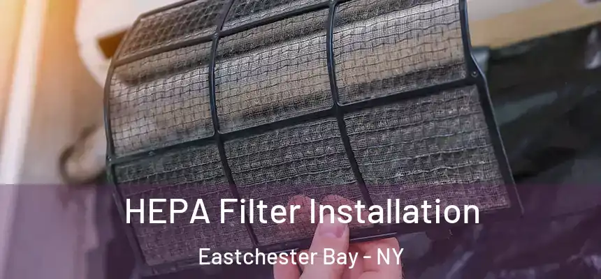 HEPA Filter Installation Eastchester Bay - NY