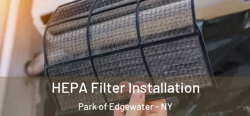 HEPA Filter Installation Park of Edgewater - NY