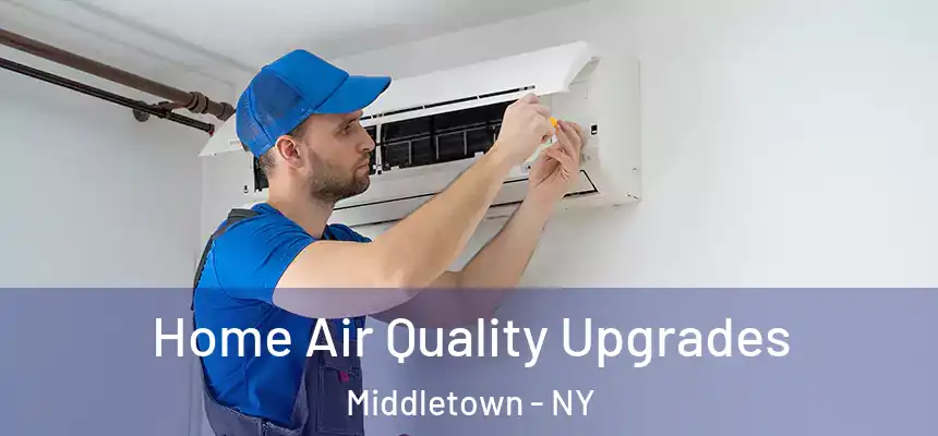Home Air Quality Upgrades Middletown - NY