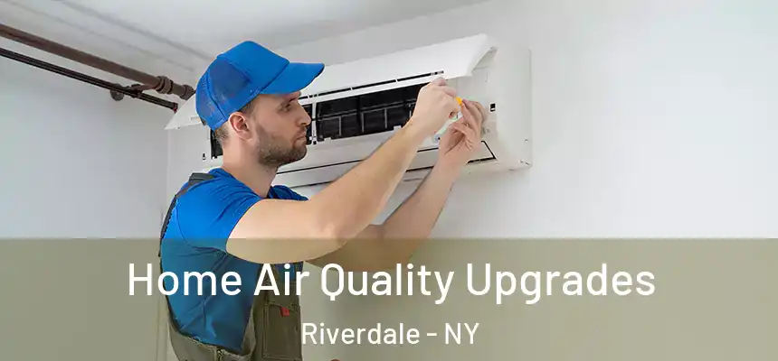 Home Air Quality Upgrades Riverdale - NY
