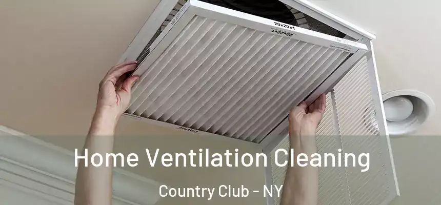 Home Ventilation Cleaning Country Club - NY