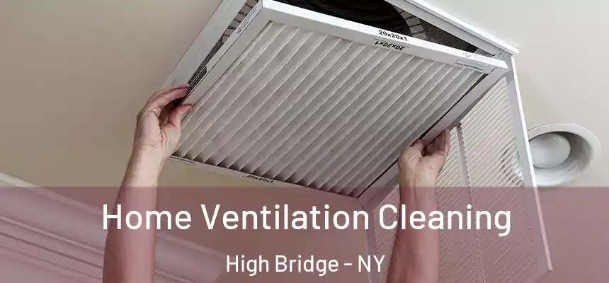 Home Ventilation Cleaning High Bridge - NY