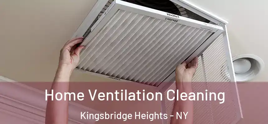 Home Ventilation Cleaning Kingsbridge Heights - NY