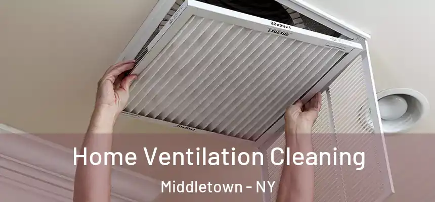 Home Ventilation Cleaning Middletown - NY