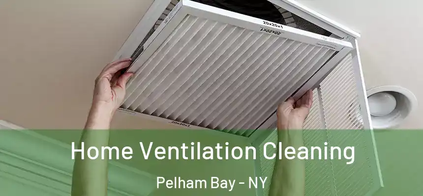  Home Ventilation Cleaning Pelham Bay - NY