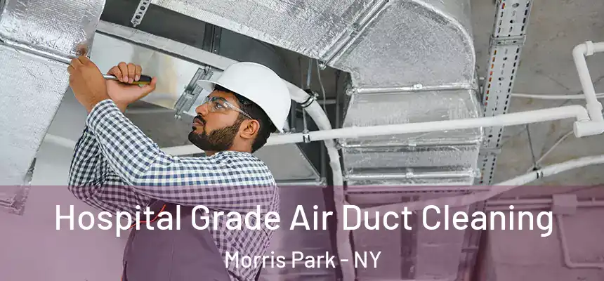  Hospital Grade Air Duct Cleaning Morris Park - NY