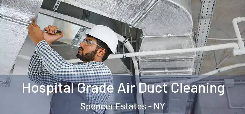  Hospital Grade Air Duct Cleaning Spencer Estates - NY