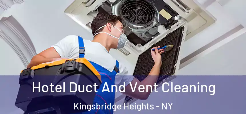 Hotel Duct And Vent Cleaning Kingsbridge Heights - NY