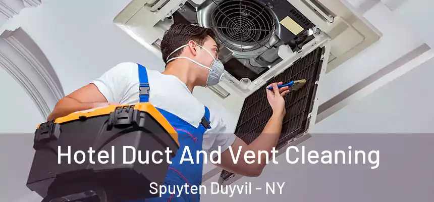 Hotel Duct And Vent Cleaning Spuyten Duyvil - NY