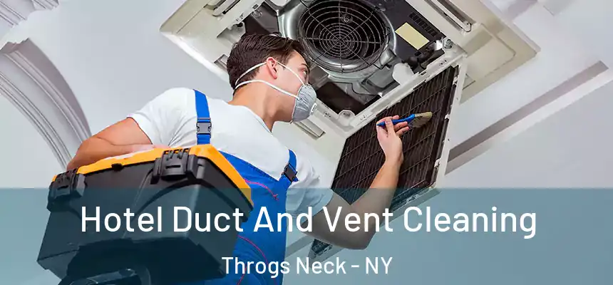Hotel Duct And Vent Cleaning Throgs Neck - NY