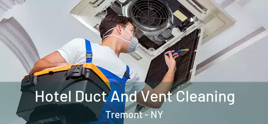 Hotel Duct And Vent Cleaning Tremont - NY