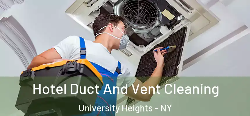 Hotel Duct And Vent Cleaning University Heights - NY