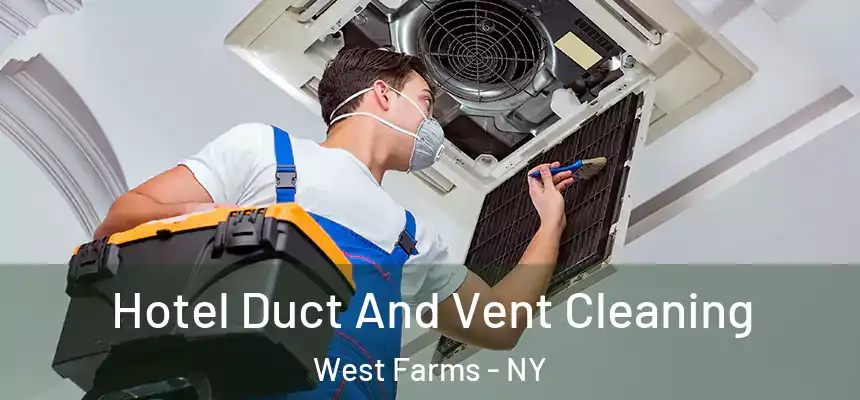 Hotel Duct And Vent Cleaning West Farms - NY
