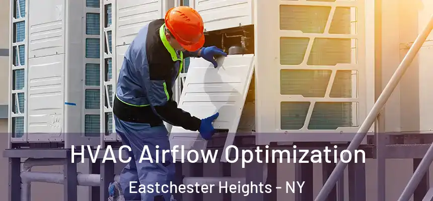  HVAC Airflow Optimization Eastchester Heights - NY