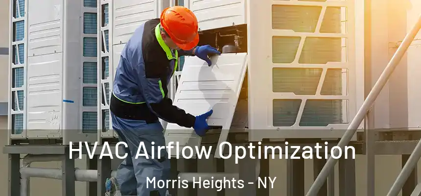 HVAC Airflow Optimization Morris Heights - NY