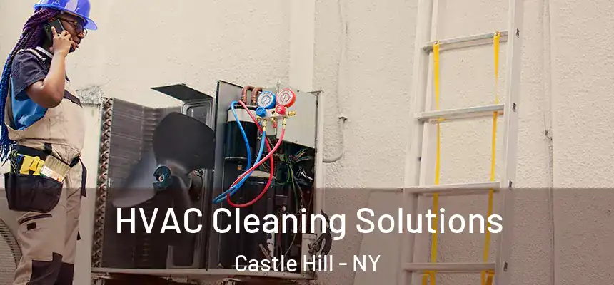  HVAC Cleaning Solutions Castle Hill - NY