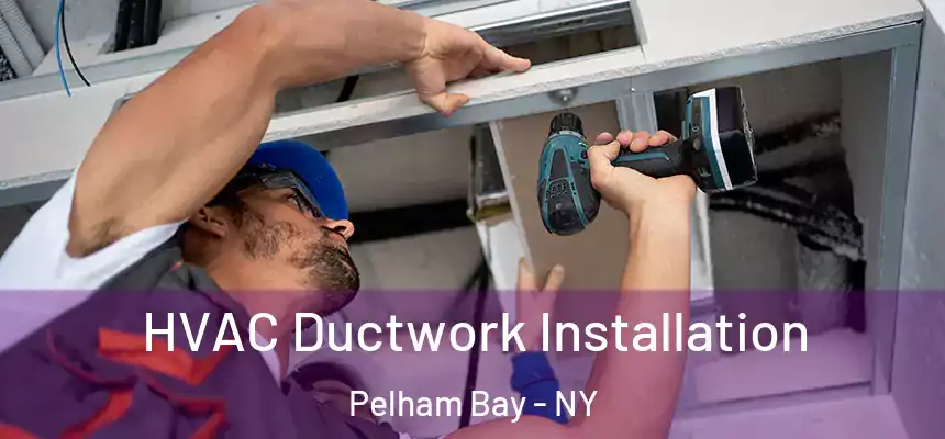  HVAC Ductwork Installation Pelham Bay - NY