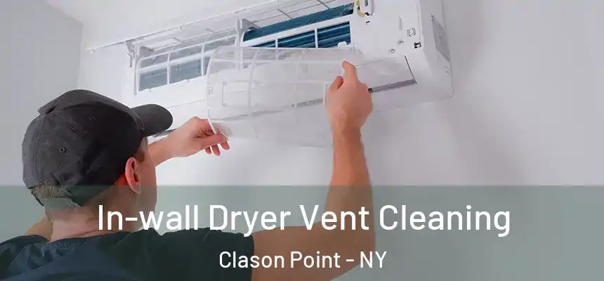 In-wall Dryer Vent Cleaning Clason Point - NY