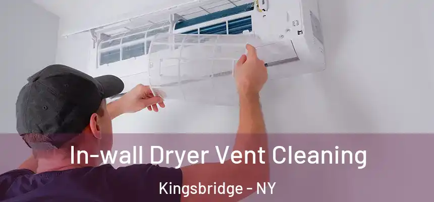  In-wall Dryer Vent Cleaning Kingsbridge - NY