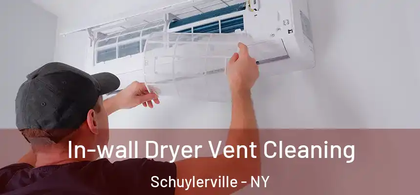 In-wall Dryer Vent Cleaning Schuylerville - NY