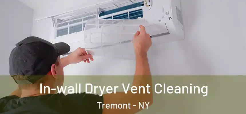 In-wall Dryer Vent Cleaning Tremont - NY