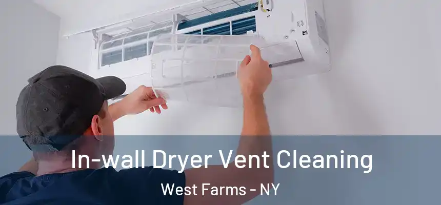 In-wall Dryer Vent Cleaning West Farms - NY