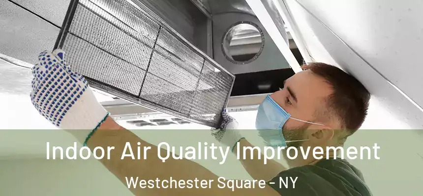 Indoor Air Quality Improvement Westchester Square - NY
