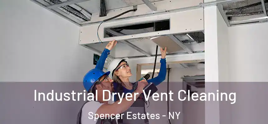 Industrial Dryer Vent Cleaning Spencer Estates - NY