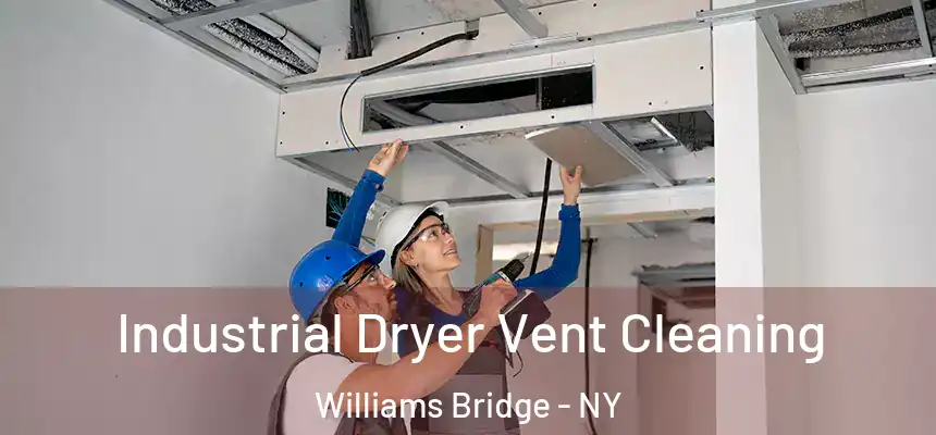  Industrial Dryer Vent Cleaning Williams Bridge - NY