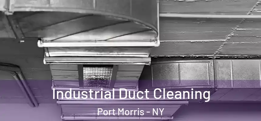Industrial Duct Cleaning Port Morris - NY