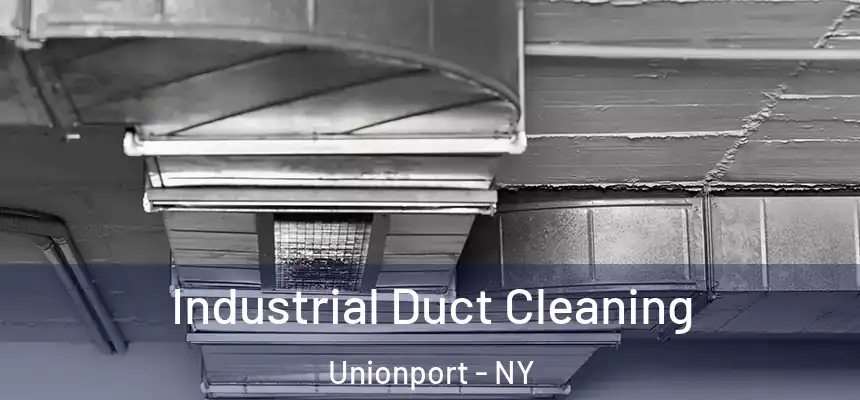 Industrial Duct Cleaning Unionport - NY