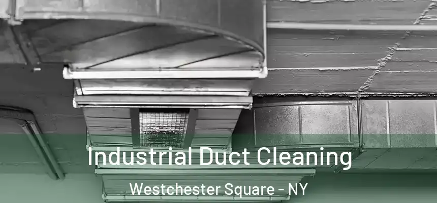  Industrial Duct Cleaning Westchester Square - NY