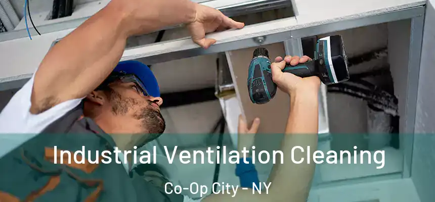 Industrial Ventilation Cleaning Co-Op City - NY