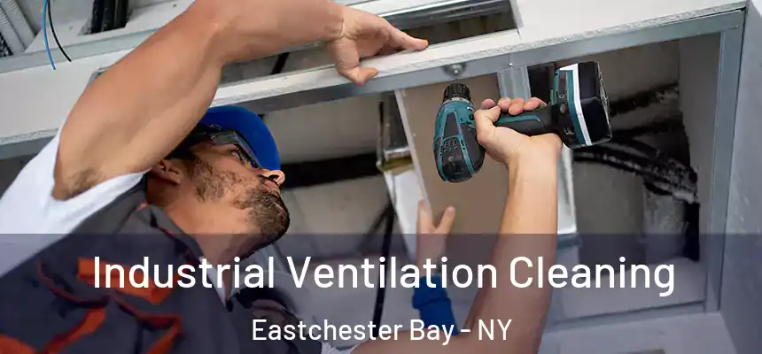  Industrial Ventilation Cleaning Eastchester Bay - NY