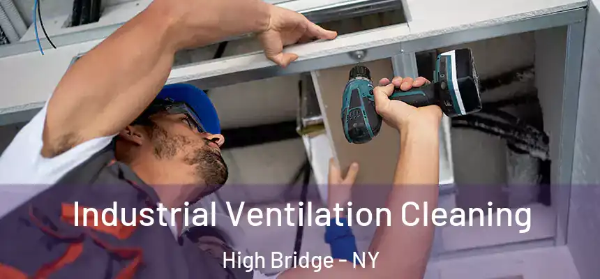 Industrial Ventilation Cleaning High Bridge - NY