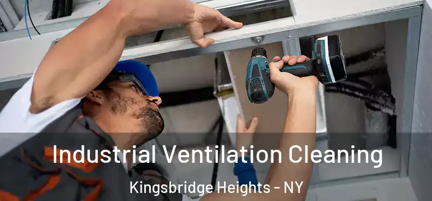 Industrial Ventilation Cleaning Kingsbridge Heights - NY