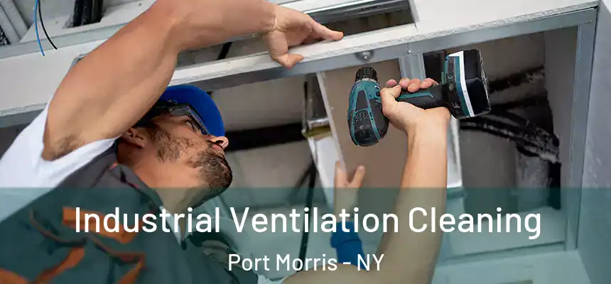 Industrial Ventilation Cleaning Port Morris - NY