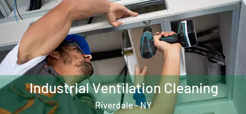  Industrial Ventilation Cleaning Riverdale - NY