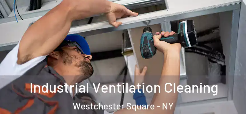  Industrial Ventilation Cleaning Westchester Square - NY