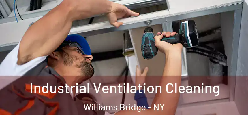 Industrial Ventilation Cleaning Williams Bridge - NY